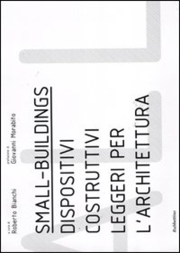 Small buildings. Dispositivi costruttivi leggeri per l'architettura