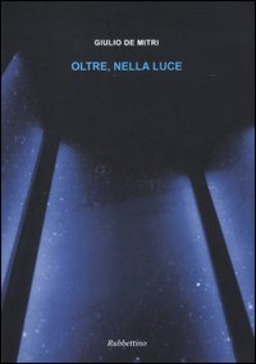 Oltre, nella luce. Ediz. illustrata