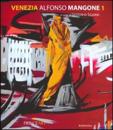Venezia. Alfonso Mangone. Ediz. illustrata. Vol. 1