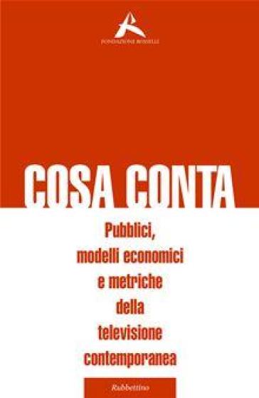 Cosa conta. Pubblici, modelli economici e metriche della televisione contemporanea
