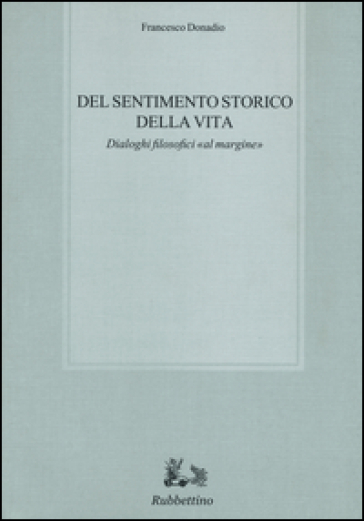Del sentimento storico della vita. Dialoghi filosofici «al margine»