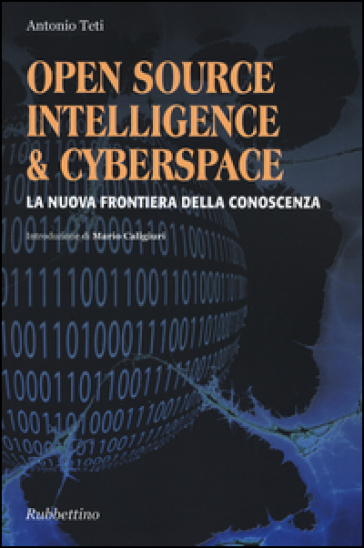 Open source, intelligence &amp; cyberspace. La nuova frontiera della conoscenza