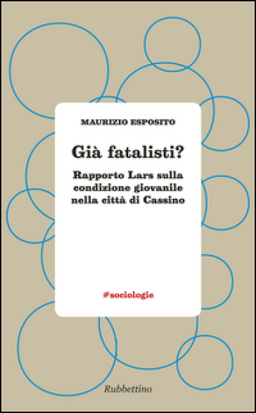 Già fatalisti? Rapporto Lars sulla condizione giovanile nella città di Cassino
