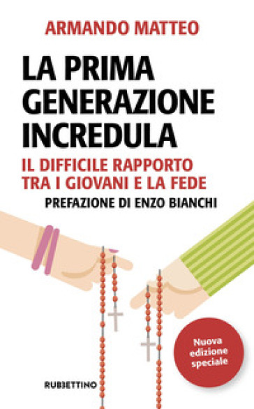 La prima generazione incredula. Il difficile rapporto tra i giovani e la fede. Nuova ediz.-0