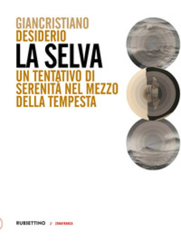La selva. Un tentativo di serenità nel mezzo della tempesta