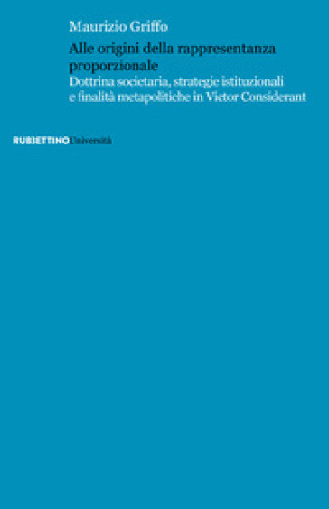 Alle origini della rappresentanza proporzionale. Dottrina societaria, strategie istituzionali e finalità metapolitiche in Victor Considérant