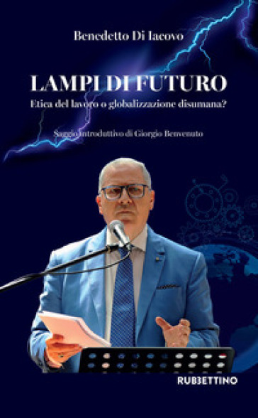 Lampi di futuro. Etica del lavoro o globalizzazione disumana?