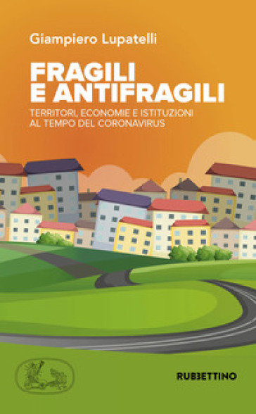 Fragili e antifragili. Territori, economie e istituzioni al tempo del coronavirus