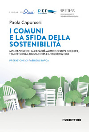 I comuni e la sfida della sostenibilità. Misurazione della capacità amministrativa pubblica, tra efficienza, trasparenza e anticorruzione-0