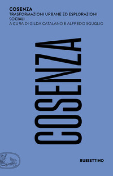 Cosenza. Trasformazioni urbane ed esplorazioni sociali