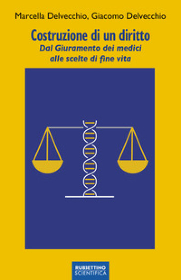 Costruzione di un diritto. Dal giuramento dei medici alle scelte di fine vita