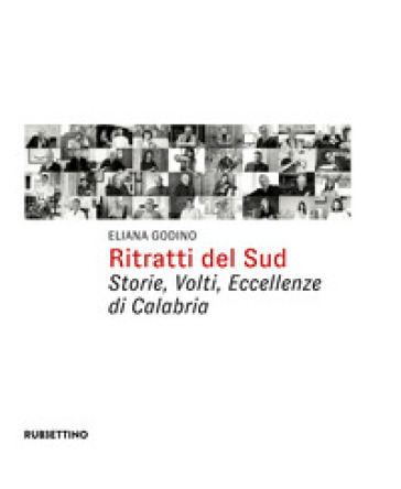 Ritratti del Sud. Storie, volti, eccellenze di Calabria