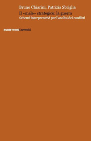 Il «male» strategico: la guerra. Schemi interpretativi per l'analisi dei conflitti