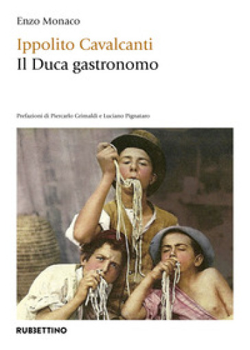 Ippolito Cavalcanti. Il duca gastronomo