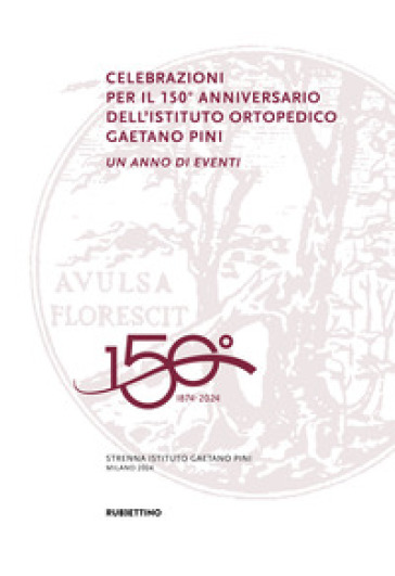 Celebrazioni per il 150° anniversario dell'Istituto Ortopedico Gaetano Pini. Un anno di eventi