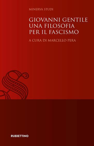 Giovanni Gentile una filosofia per il fascismo