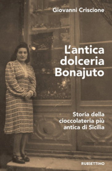 L'antica dolceria Bonajuto. Storia della cioccolateria più antica di Sicilia