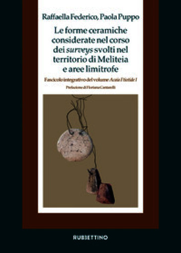 Le forme ceramiche considerate nel corso dei surveys svolti nel territorio di Meliteia e aree limitrofe. Fascicolo integrativo del volume «Acaia Ftiotide I»