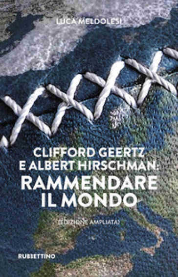 Clifford Geertz e Albert Hirschman: rammendare il mondo. Ediz. ampliata