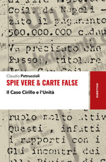 Spie vere & carte false. Il caso Cirillo e l'Unità
