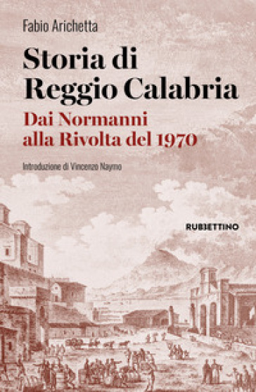 Storia di Reggio Calabria. Dai Normanni alla Rivolta del 1970
