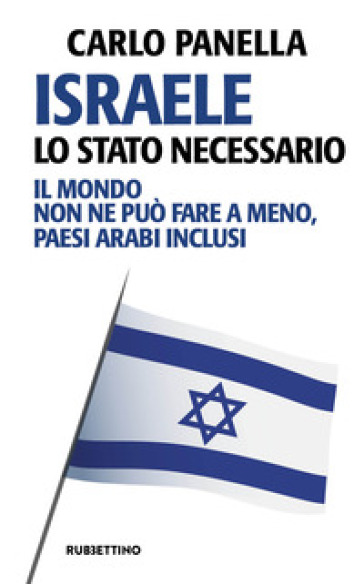Israele, lo Stato necessario. Il mondo non ne può fare a meno, paesi arabi inclusi