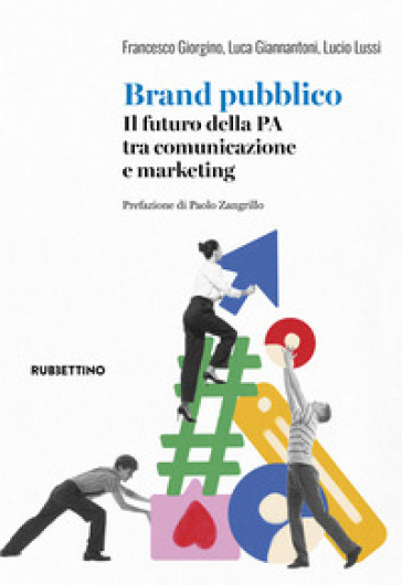 Brand pubblico. Il futuro della PA tra comunicazione e marketing