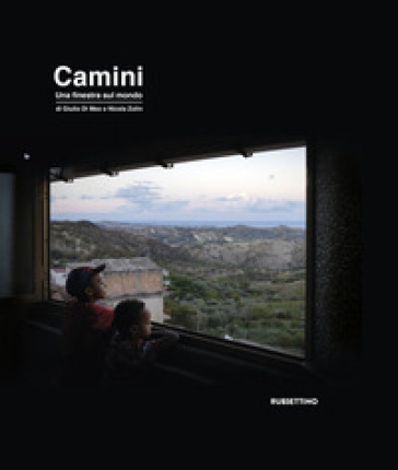 Camini. Una finestra sul mondo. Ediz. illustrata