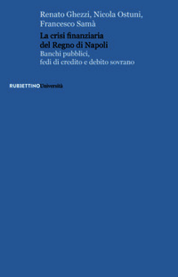 La crisi finanziaria del Regno di Napoli. Banchi pubblici, fedi di credito e debito sovrano