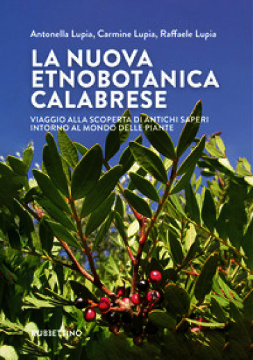 La nuova etnobotanica calabrese. Viaggio alla scoperta di antichi saperi intorno al mondo delle piante