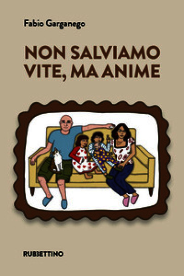 Non salviamo vite, ma anime