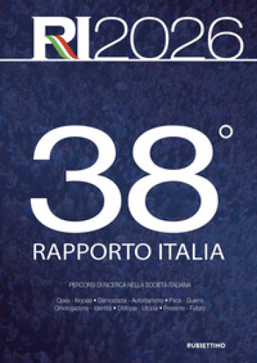38° Rapporto Italia. Percorsi di ricerca nella società italiana