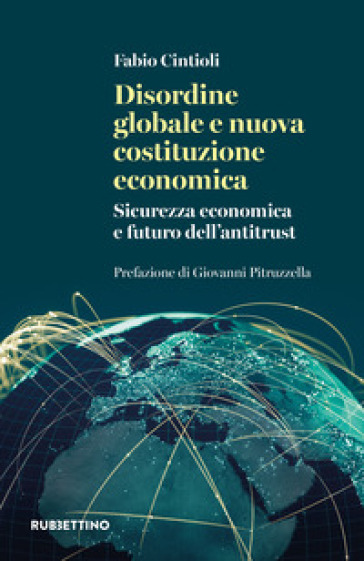 Disordine globale e nuova costituzione economica. Sicurezza economica e futuro dell'antitrust