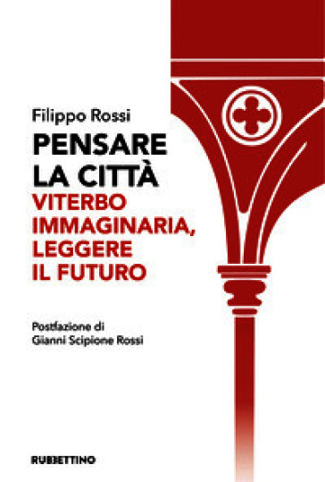 Pensare la città. Viterbo immaginaria, leggere il futuro
