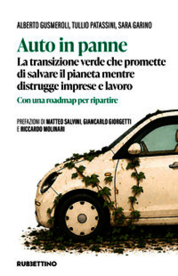 Auto in panne. La transizione verde che promette di salvare il pianeta mentre distrugge imprese e lavoro. Con una roadmap per ripartire. Con Contenuto digitale per accesso online. Con Contenuto digitale per download