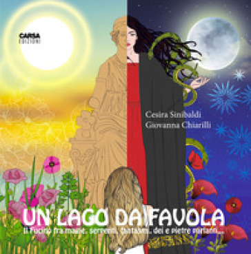Un lago da favola. Il Fucino tra magie, serpenti, dei e pietre parlanti...