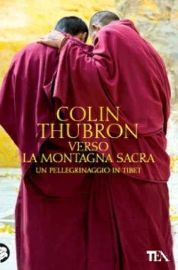 Verso La Montagna Sacra. Un Pellegrinaggio In Tibet