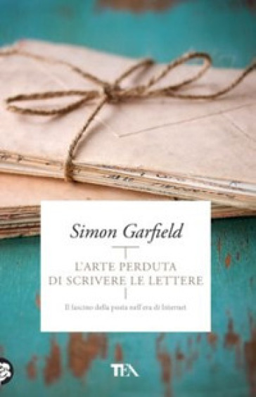 L'arte perduta di scrivere le lettere. Il fascino della posta nell'era di Internet