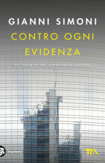 Contro ogni evidenza. Un'indagine del commissario Lucchesi
