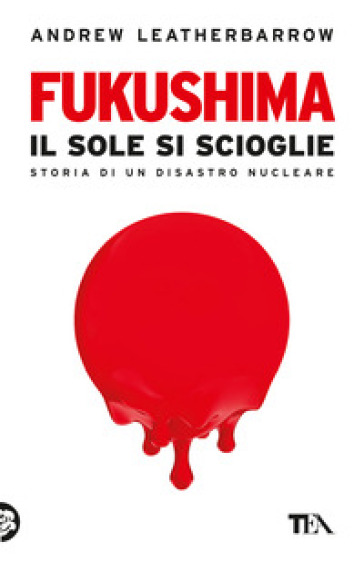 Fukushima. Il Sole Si Scioglie
