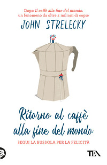 Ritorno al caffè alla fine del mondo. Segui la bussola per la felicità