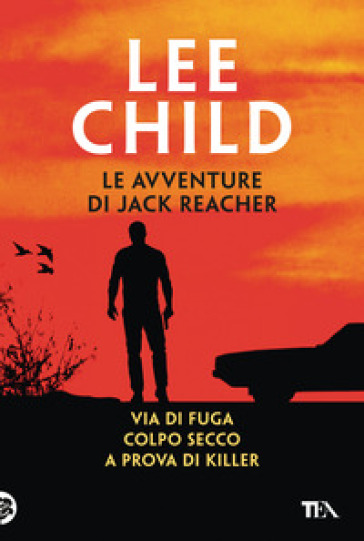Le Avventure Di Jack Reacher. Via Di Fuga-Colpo Secco-A Prova Di Killer (Vol. 2)