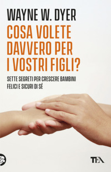 Cosa volete davvero per i vostri figli?