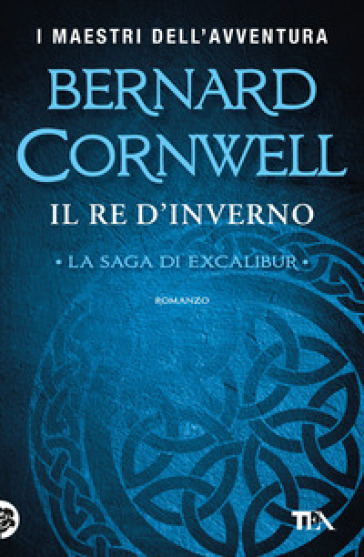 Il Re D'inverno. Excalibur. Nuova Ediz.