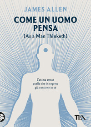 Come un uomo pensa. (As a man thinketh)