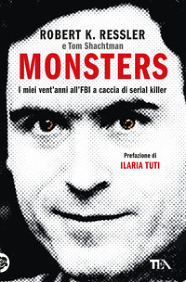 Monsters. I miei vent'anni all'FBI a caccia di serial killer