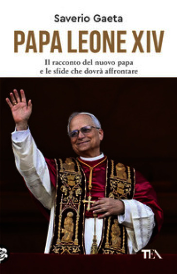 Papa Leone XIV. Il racconto del nuovo papa e le sfide che dovrà affrontare