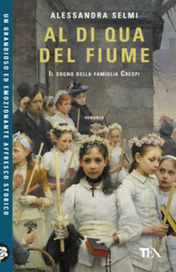 Al di qua del fiume. Il sogno della famiglia Crespi