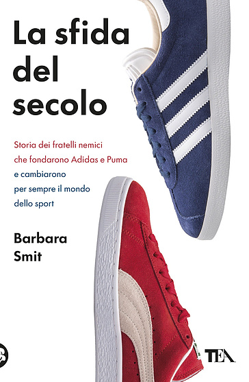 La sfida del secolo. Storia dei fratelli nemici che fondarono Adidas e Puma