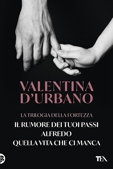 La trilogia della Fortezza. Il rumore dei tuoi passi-Alfredo-Quella vita che ci manca